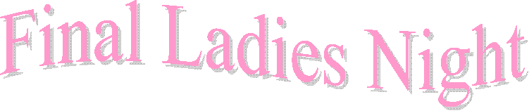 Final Ladies Night